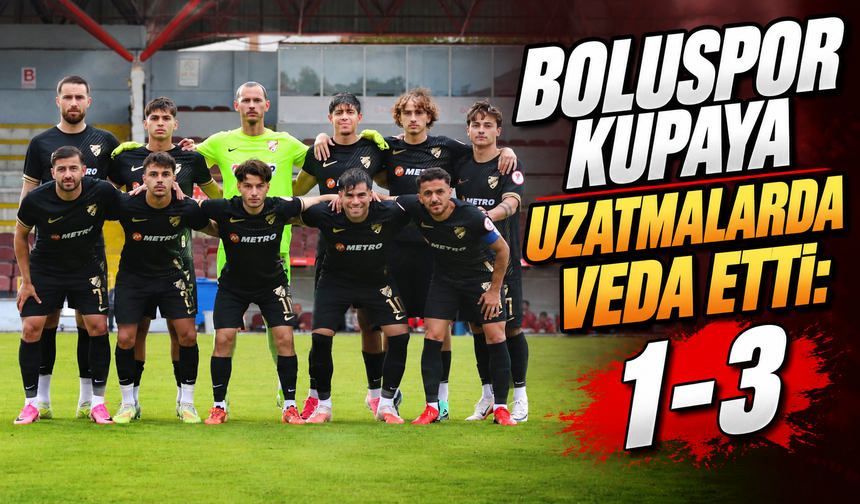 Boluspor Kupaya Uzatmalarda Veda Etti: 1-3