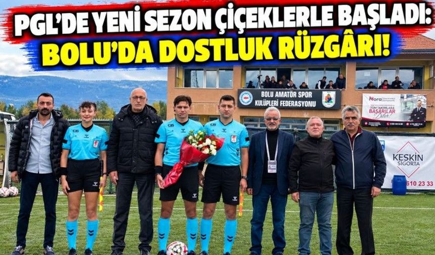 PGL'de Yeni Sezon Çiçeklerle Başladı: Bolu'da Dostluk Rüzgârı!